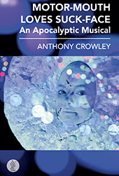 MOTOR-MOUTH LOVES SUCK-FACE: An Apocalyptic Musical