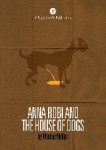 ANNA ROBI AND THE HOUSE OF DOGS