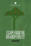 ESCAPE FROM THE BREAKUP FOREST