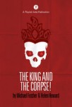 THE KING AND THE CORPSE!