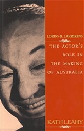 Lords & Larrikins: The Actor's Role in the Making of Australia