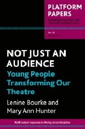 Platform Papers 26: Not Just an Audience: Young People Transforming our Theatre