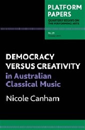 Platform Papers 29: Democracy vs. Creativity in Australian Classical Music