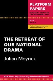 Platform Papers 39: The Retreat of Our National Drama