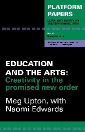 Platform Papers 41: Education and the Arts: Creativity in the promised new order