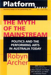 Platform Papers 4: The Myth of the Mainstream: Politics and the Performing Arts in Australia Today