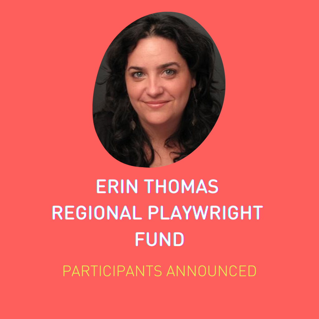 Erin Thomas Regional Playwrights Fund - Recipients Announced
