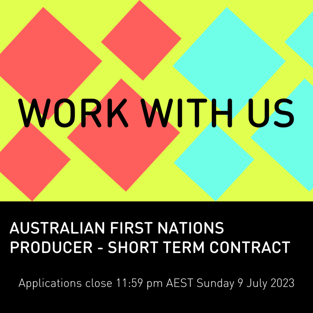 Work with Us: Australian First Nations Producer Short Term Contract