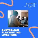 AUSTRALIAN PLAYWRITING LIVES HERE AUSTRALIAN PLAYWRITING LIVES HERE